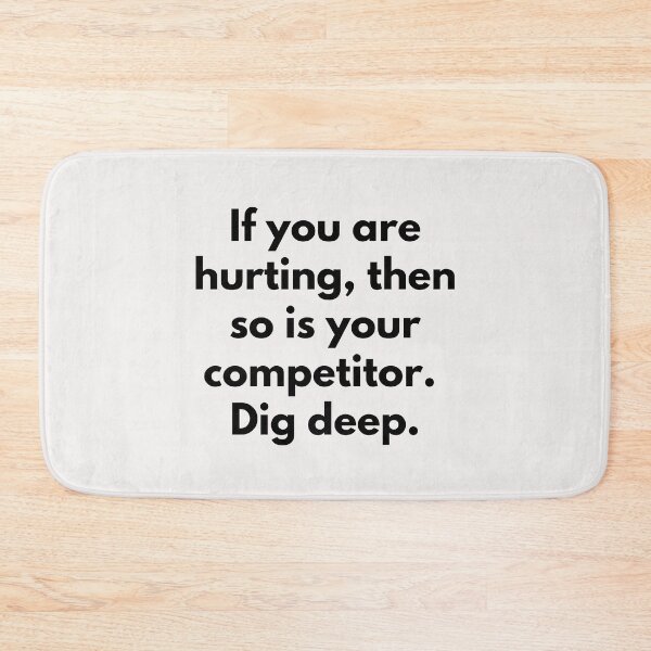 Item preview, If you are hurting, then so is your competitor. Dig deep. Text only design. Black text. designed and sold by JellyBeenzz.