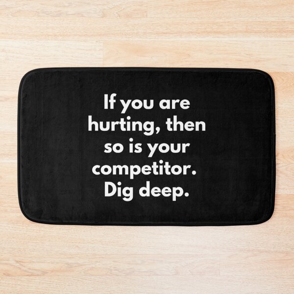 Item preview, If you are hurting, then so is your competitor. Dig deep. Text only design. White text. designed and sold by JellyBeenzz.