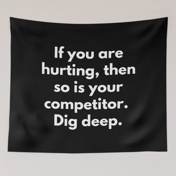 Item preview, If you are hurting, then so is your competitor. Dig deep. Text only design. White text. designed and sold by JellyBeenzz.