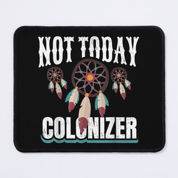 Item preview, Not Today Colonizer for a Native American designed and sold by Hampusdahlin.
