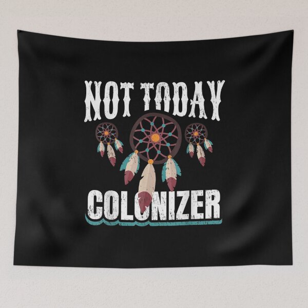 Item preview, Not Today Colonizer for a Native American designed and sold by Hampusdahlin.