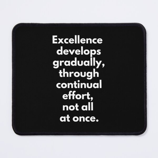 Item preview, Excellence develops gradually, not all at once. Text only design designed and sold by JellyBeenzz.