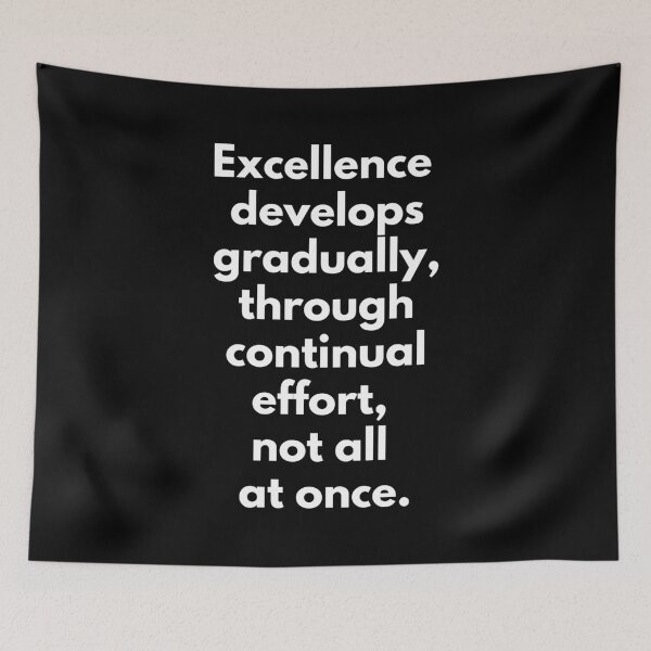 Item preview, Excellence develops gradually, not all at once. Text only design designed and sold by JellyBeenzz.