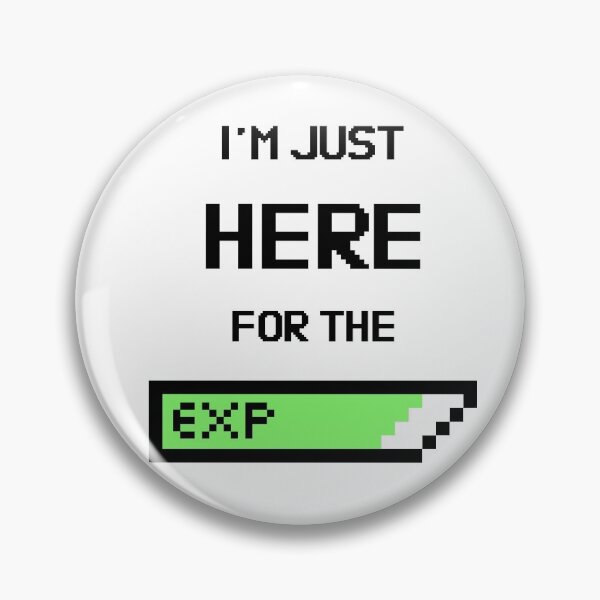 Item preview, I'm Just Here for The XP!  designed and sold by IngotDesigns.