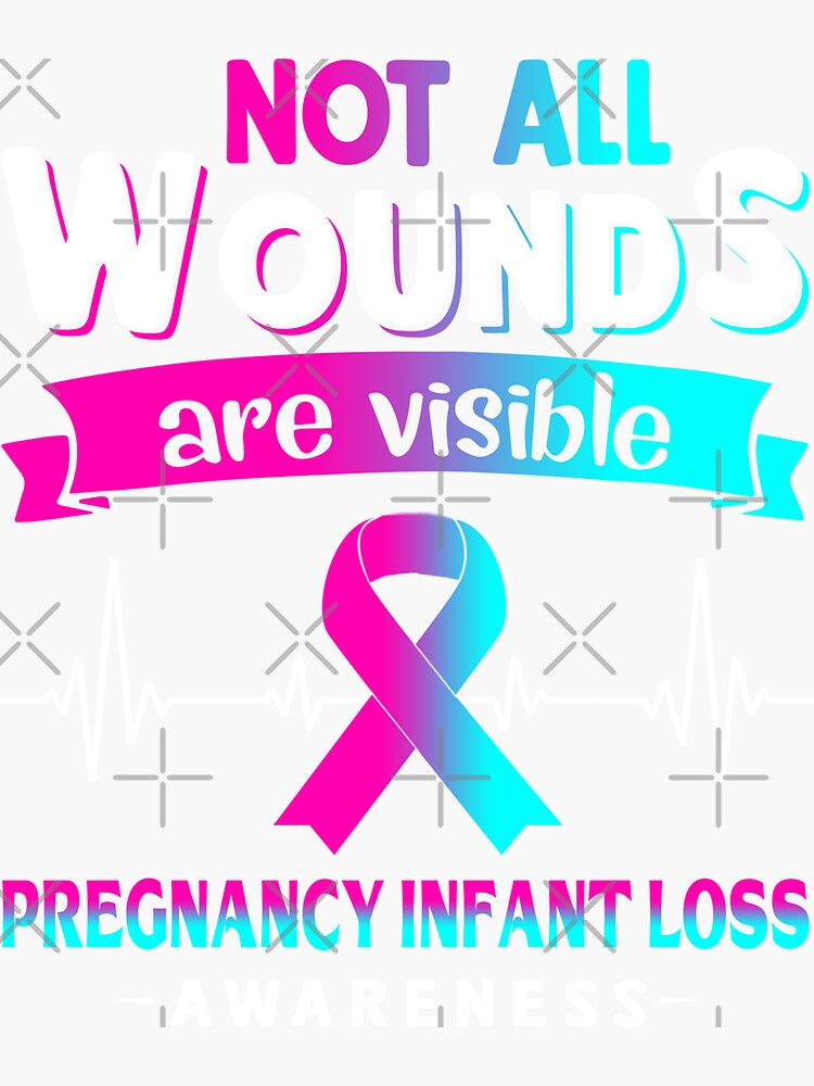 "Pregnancy Infant Loss Awareness Not All Wounds Are Visible" Sticker