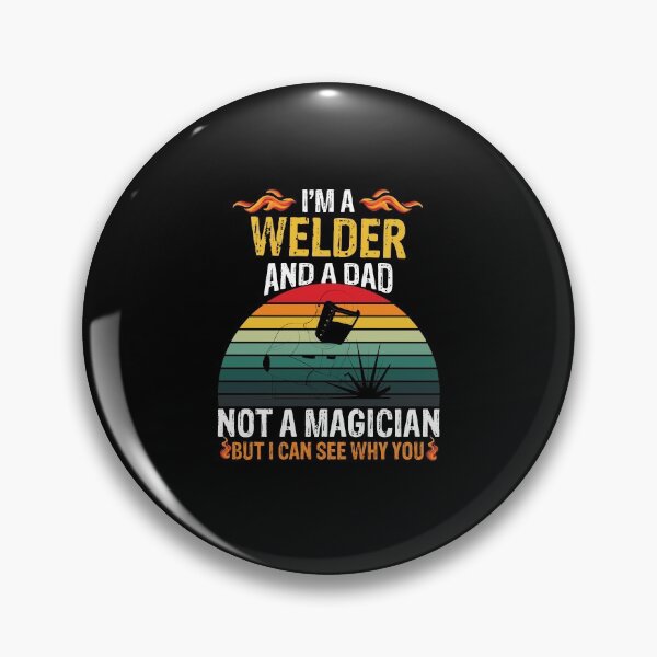 Item preview, I'm a welder and a dad not a magician but I can see why you Funny Welder Club designed and sold by patroart.