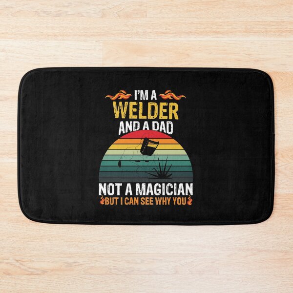 Item preview, I'm a welder and a dad not a magician but I can see why you Funny Welder Club designed and sold by patroart.