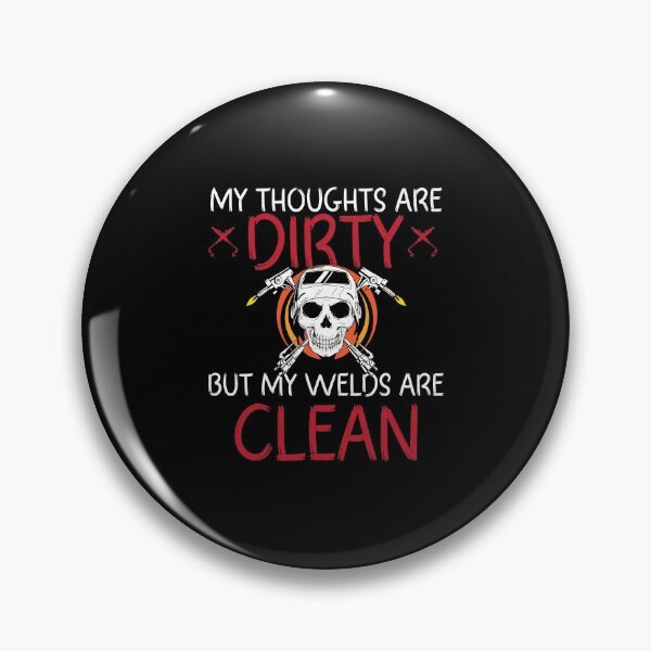 Item preview, My thoughts are dirty but my welds are clean Funny Welder Club designed and sold by patroart.