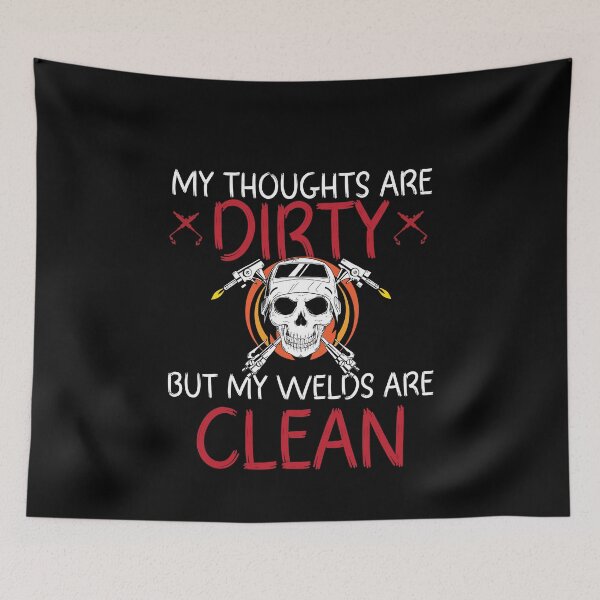 Item preview, My thoughts are dirty but my welds are clean Funny Welder Club designed and sold by patroart.