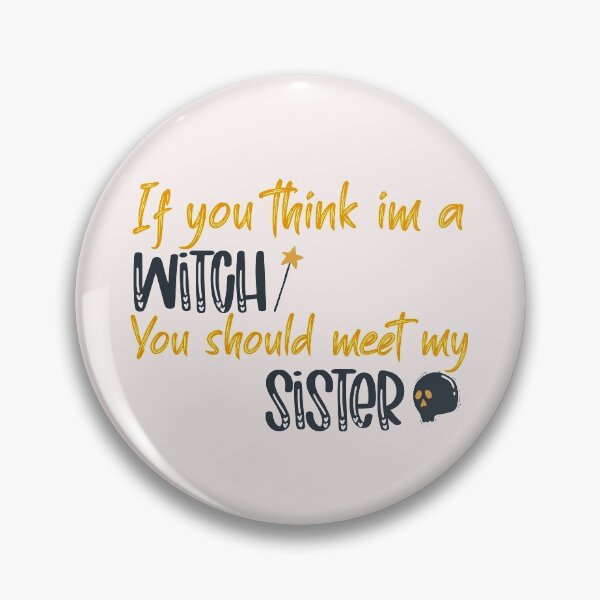Item preview, If you Think im a Witch you should meet my sister designed and sold by ErmessThiings.