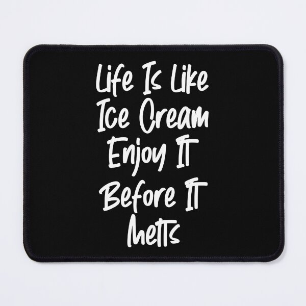 Item preview, Life Is Like Ice Cream, Enjoy It Before It Melt Typography Quote Design - Funny designed and sold by Vasabi88.