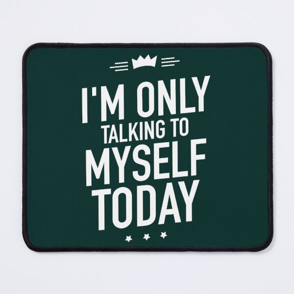 Item preview, I am only talking to myself today designed and sold by ramazis.