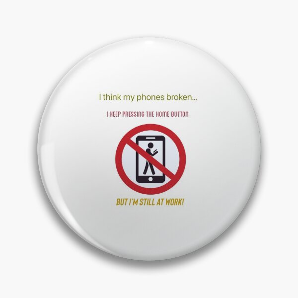 Item preview, I think my phones broken..I keep pressing the home button but I’m still at work. designed and sold by Kidzx6.
