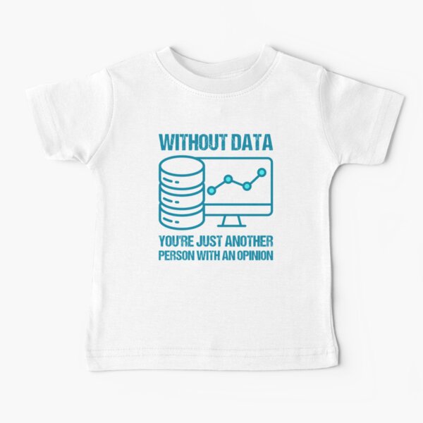 Without data, you're just another person with an opinion.