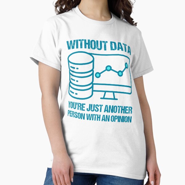 Item preview, Without data, you're just another person with an opinion. designed and sold by TashaVector.