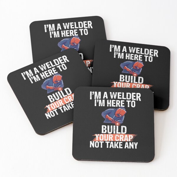 Item preview, I'm a welder I'M here to build your crap not take any Funny Welder Club designed and sold by patroart.