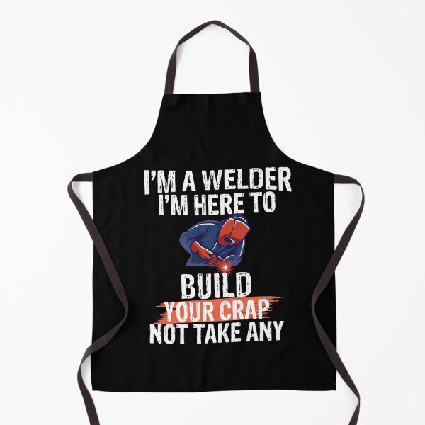 Item preview, I'm a welder I'M here to build your crap not take any Funny Welder Club designed and sold by patroart.