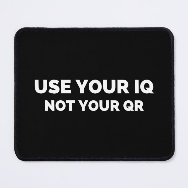 Item preview, Use Your Iq Not Your Qr designed and sold by Davestre.