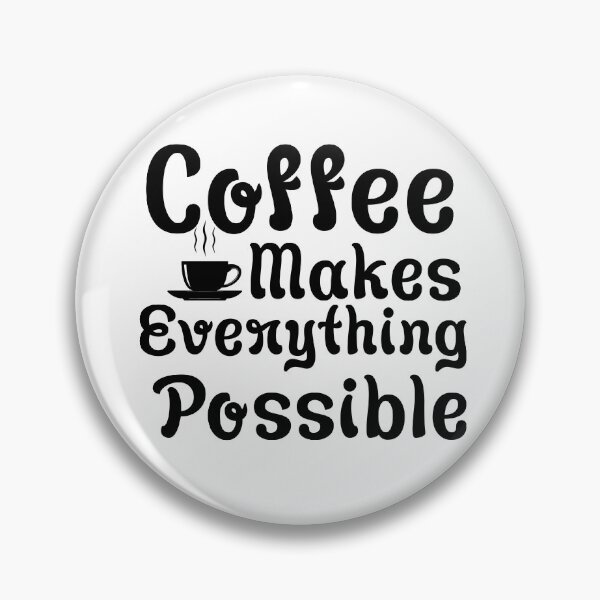 Item preview, Coffee Makes Everything Possible designed and sold by Artnight.