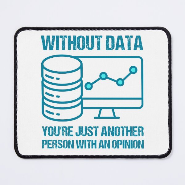 Item preview, Without data, you're just another person with an opinion. designed and sold by TashaVector.