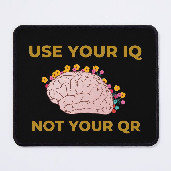 Item preview, Use Your Iq Not Your Qr designed and sold by Davestre.