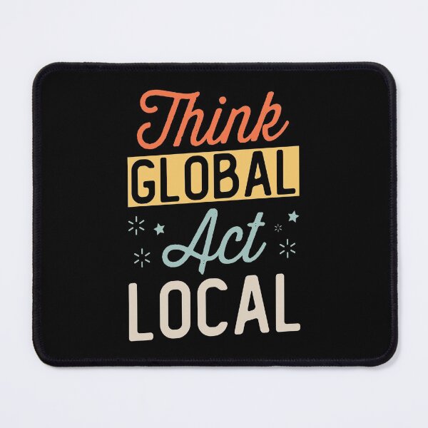 Item preview, Think Global Act Local designed and sold by rehatschek.