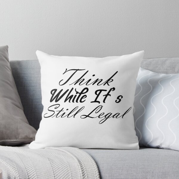 Item preview, Think While It's Still Legal designed and sold by Artnight.