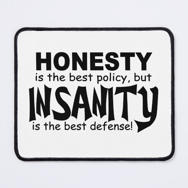 Item preview, funny honesty vs insanity policy designed and sold by headpossum.