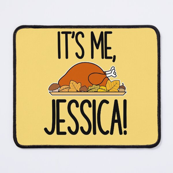 Item preview, It’s me Jessica hilarious meme movie turkey thanksgiving holiday Xmas funny December winter eve designed and sold by tiffanator606.