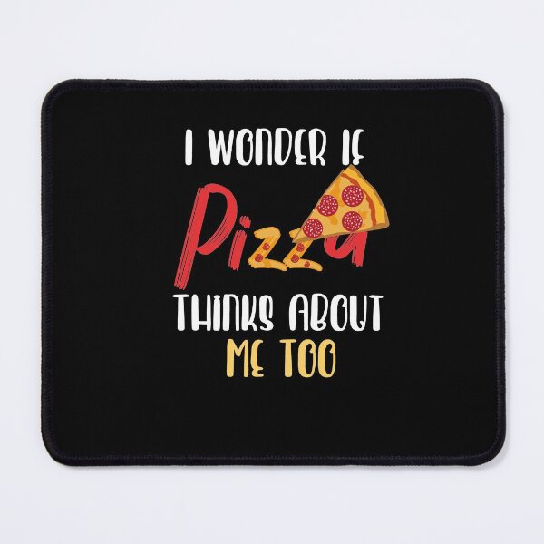 Item preview, I Wonder if Pizza Thinks About Me Too designed and sold by Heddar Badreddine.