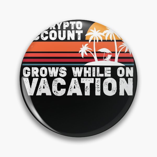 Item preview, My crypto account grows while on vacation designed and sold by fatshirt.