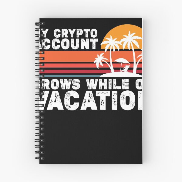 Item preview, My crypto account grows while on vacation designed and sold by fatshirt.