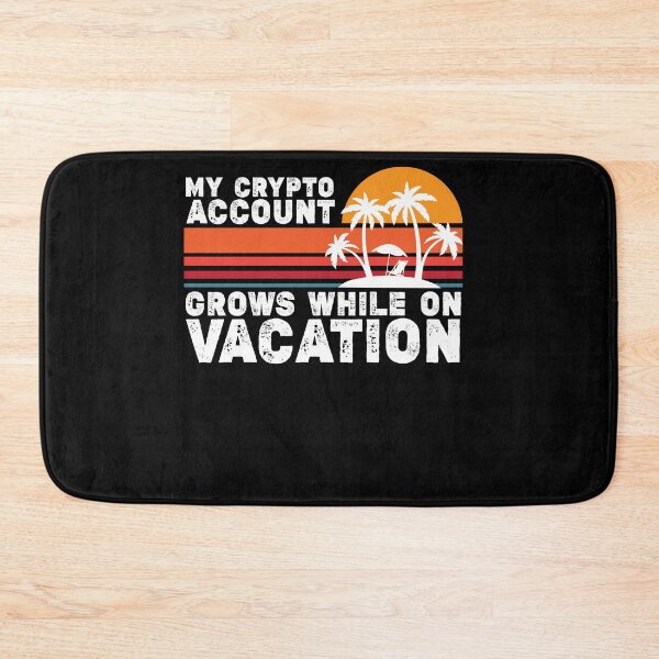 Item preview, My crypto account grows while on vacation designed and sold by fatshirt.