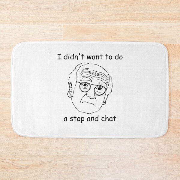 Item preview, I Didn't Want To Do A Stop And Chat designed and sold by BonniePhyllis6.