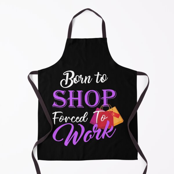 Item preview, Born To Shop Forced To Work - Shopper Shopping designed and sold by ZiesMerch.
