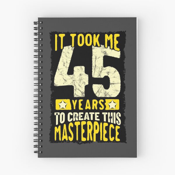 Item preview, It Took Me 45 Years To Create This Masterpiece designed and sold by csoDesign.