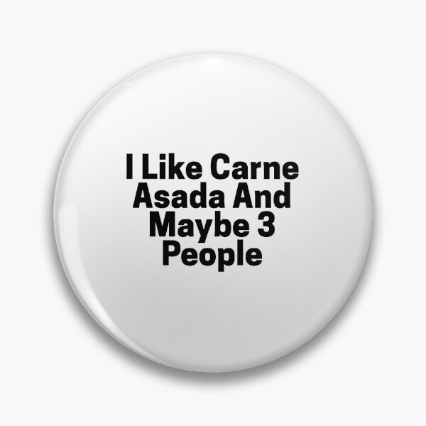 Item preview, I Like Carne Asada And Maybe 3 People designed and sold by TREKPix.