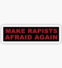 MAKE RAPISTS AFRAID AGAIN Bumper Sticker Sticker