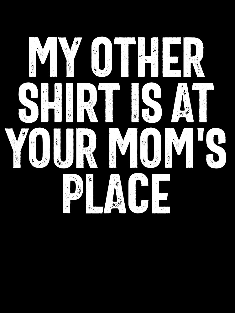 Thumbnail 3 von 3, Tuch, My Other Shirt Is At Your Mom's Place Dirty Humor Joke Gear designt und verkauft von DynamicDesign.