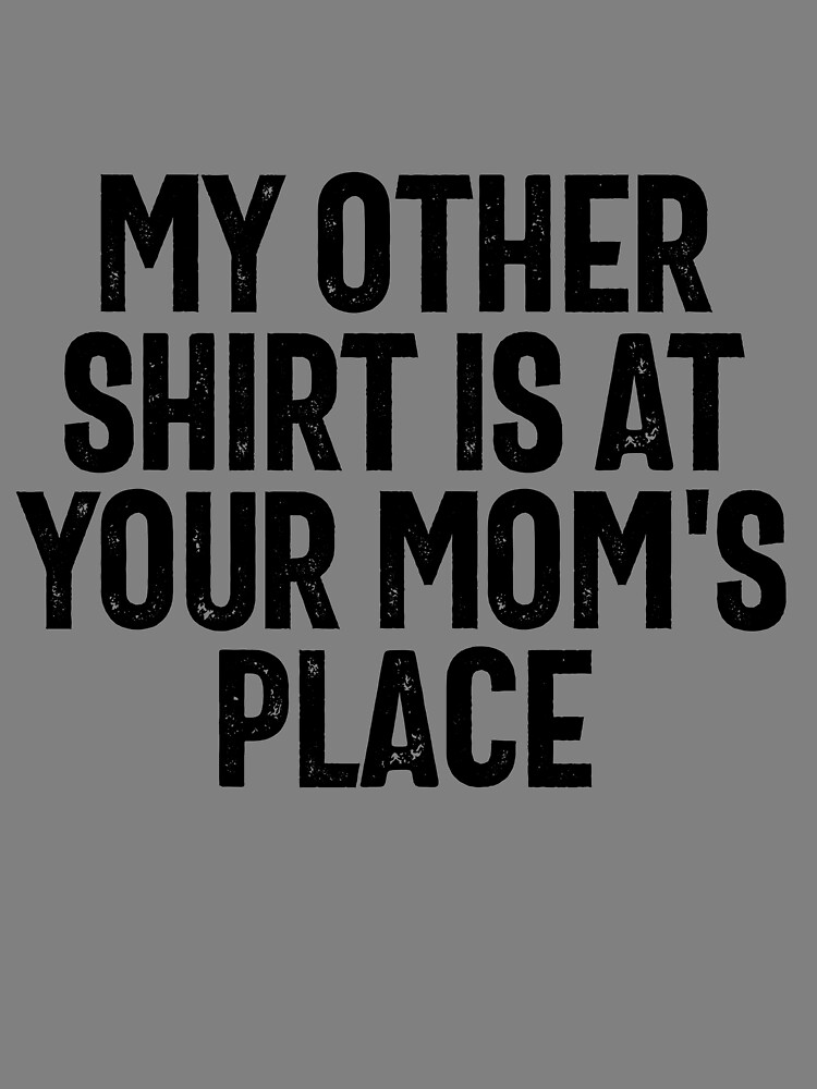 Thumbnail 3 von 3, Tuch, My Other Shirt Is At Your Mom's Place Dirty Humor Joke Gear designt und verkauft von DynamicDesign.