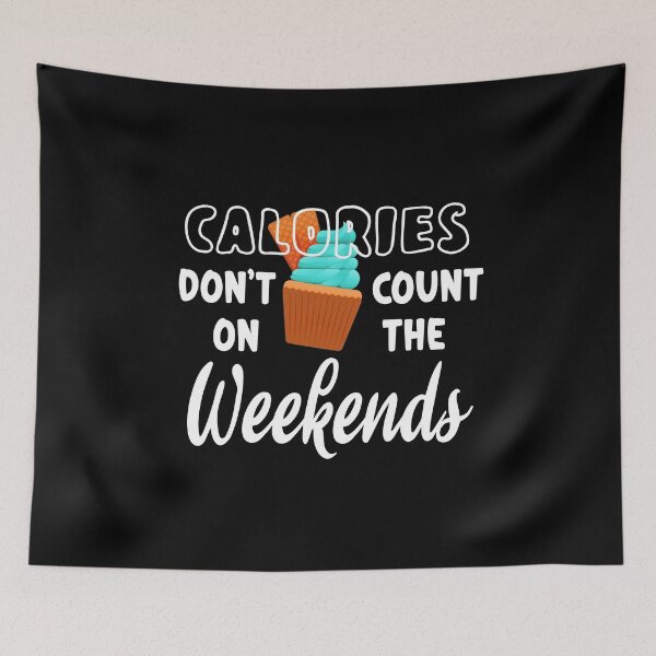 Item preview, Calories Don't Count On The Weekends designed and sold by ZiesMerch.