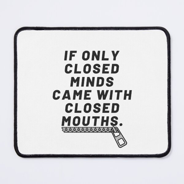 Item preview, If only closed minds came with closed mouths designed and sold by Giovanni's Brown Quotes.