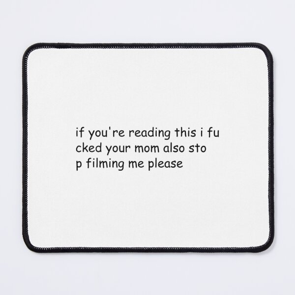 Item preview, if youre reading this i fu your mom also stop filming me please designed and sold by Directgiftss.
