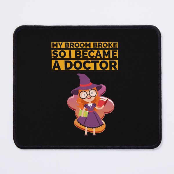 Item preview, My Broom Broke So I Became A Doctor designed and sold by MK 3.