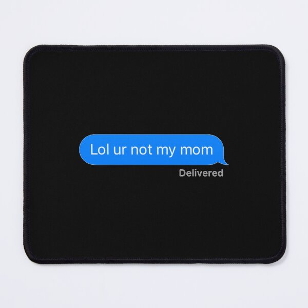 Item preview, Lol Ur Not my Mom   designed and sold by Directgiftss.