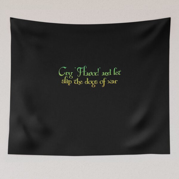 Item preview, Cry 'Havoc!' and let slip the dogs of war - Shakespeare Quote designed and sold by EagleFang101.