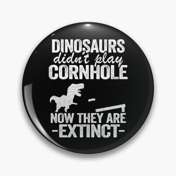 Item preview, Dinosaurs Didnt Play Cornhole Now They Are Extinct Corn Hole designed and sold by Stronzi.