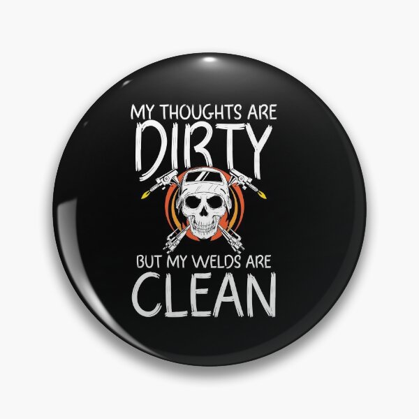 Item preview, My thoughts are dirty but my welds are clean Funny Welder Club designed and sold by patroart.