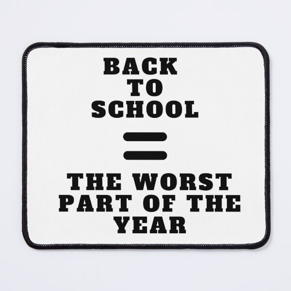 Item preview, Back To School Equals The Worst Part Of The Year designed and sold by Amine-Creation.