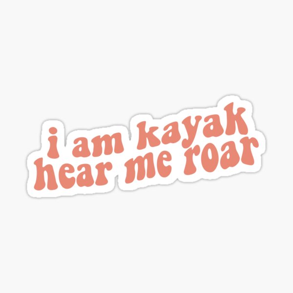 Item preview, I Am Kayak Hear Me Roar designed and sold by Libby :).